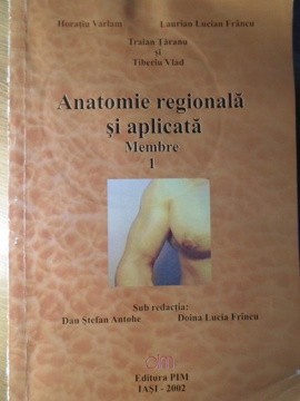 ANATOMIE REGIONALA SI APLICATA MEMBRE 1-HORATIU VARLAM, LAURIAN LUCIAN FRANCU, TRAIAN TARANU, TIBERIU VLAD-273291 foto