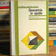 Geometria &amp;icirc;n Spațiu, Manual pentru anul II Licee - N. N. Mihăileanu, C. Ionescu-Bujor foto
