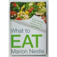 WHAT TO EAT by MARION NESTLE , 2006