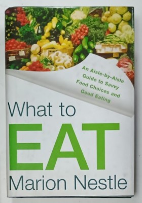 WHAT TO EAT by MARION NESTLE , 2006 foto