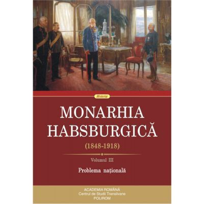 Monarhia Habsburgică (1848-1918), vol. III. Problema nationala foto