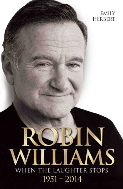 Robin Williams: When the Laughter Stops 1951-2014