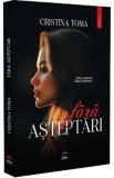 Fara asteptari - Cristina Toma