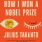 How I Won a Nobel Prize