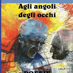 Agli angoli degli occhi: Poesie