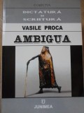 Ambigua. Versuri - Vasile Proca (dedicatie) - Poezie Rom&acirc;nă - Editura Junimea, 2005