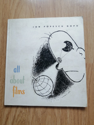 All about films - Ion Popescu Gopo - ed. Meridiane, 1963, ilustratii alb-negru foto