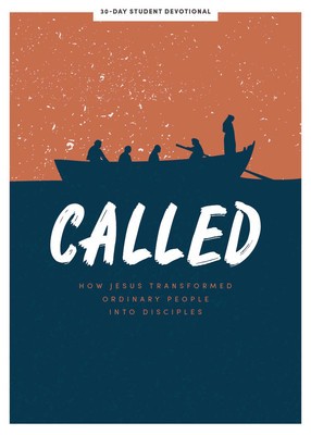 Called - Teen Devotional, 6: How Jesus Transformed Ordinary People Into Disciples