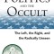 Politics and the Occult: The Left, the Right, and the Radically Unseen