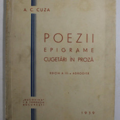 POEZII, EPIGRAME, CUGETARI IN PROZA de A.C. CUZA, EDITIA A III A ADAOGITA , 1939