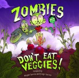 Zombies Don&#039;t Eat Veggies!
