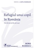 Cumpara ieftin Refugiul unui copil &icirc;n Rom&acirc;nia. Note de jurnal din anii 1940, cartea romaneasca