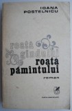 Roata Gandului, Roata Pamantului - Ioana Postelnicu - Roman Beletristica