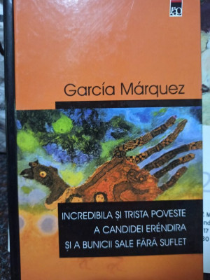 Garcia Marquez - Incredibila si trista poveste a candidei erendira si a bunicii sale fara suflet foto