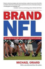 Brand NFL: Making and Selling America&amp;#039;s Favorite Sport foto