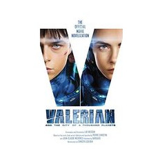 Valerian and the City of a Thousand Planets: the Official Movie Novelization