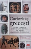 Curiozitati grecesti. Povesti strainii si fapte surprinzatoare din leaganul civilizatiei occidentale - J. C. McKeown