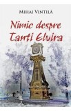 Nimic despre tanti Elvira - Mihai Vintila