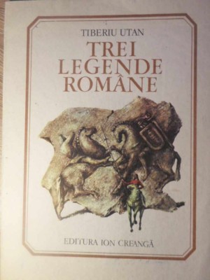 TREI LEGENDE ROMANE-TIBERIU UTAN-232772 foto