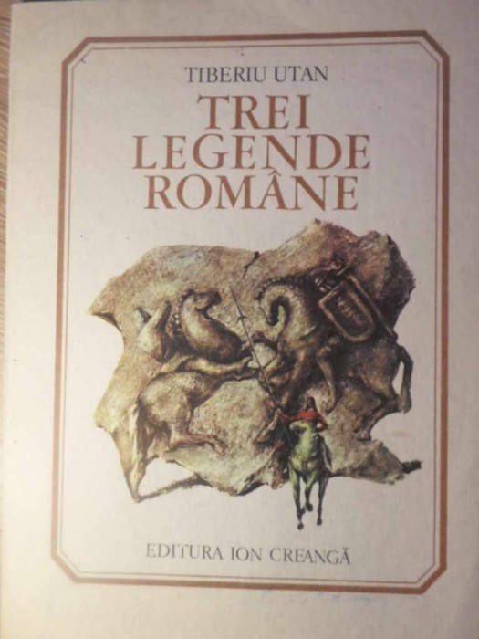 TREI LEGENDE ROMANE-TIBERIU UTAN-232772