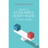 Reglati-va echiilbrul acido-bazic - Christopher Vasey