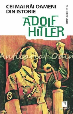 Cei Mai Rai Oameni Din Istorie. Adolf Hitler - James Buckley Jr.