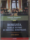 ROMANIA, MARILE PUTERI SI ORDINEA EUROPEANA 1918-2018-VALENTIN NAUMESCU