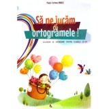 Sa ne jucam cu ortogramele! Culegere de ortograme pentru clasele 2-4 - Paula-Carmen Andrei