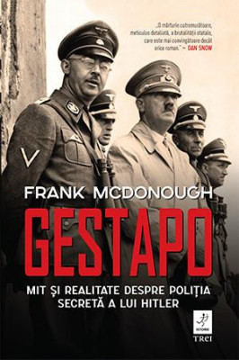 Gestapo. Mit si realitate despre politia secreta a lui Hitler &amp;ndash; Frank McDonough foto