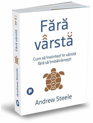 Fara varsta. Cum sa inaintezi in varsta fara sa imbatranesti &amp;ndash; Andrew Steele foto