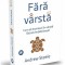 Fara varsta. Cum sa inaintezi in varsta fara sa imbatranesti &ndash; Andrew Steele