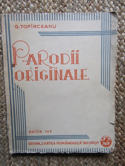 PARODII ORIGINALE de GEORGE TOPIRCEANU , EDITIA A IV-A , 1932