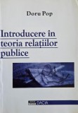Carte Introducere in teoria relatiilor publice - Doru Pop, Stare Buna
