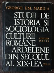STUDII DE ISTORIA SI SOCIOLOGIA CULTURII ROMANE ARDELENE DIN SECOLUL AL XIX-LEA VOL II SI III - GEORGE EM. MARICA