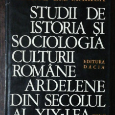 STUDII DE ISTORIA SI SOCIOLOGIA CULTURII ROMANE ARDELENE DIN SECOLUL AL XIX-LEA VOL II SI III - GEORGE EM. MARICA