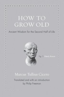 How to Grow Old: Ancient Wisdom for the Second Half of Life foto