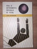 Jocul si antrenamentul portarului de fotbal- Jean Lapusneanu