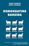 Demokratins Baksida: Varfor Demokrati Leder Till Konflikter, Skenande Utgifter, Och Tyranni.