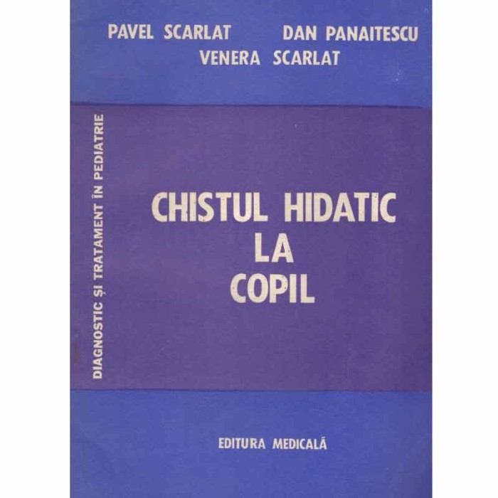 Pavel Scarlat, Dan Panaitescu, Venera Scarlat - Chistul hidatic la