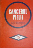 Cancerul Pielii - Alex Dimitrescu, Editura Medicala, 1975, 255 pagini, Diagnostic si Tratament