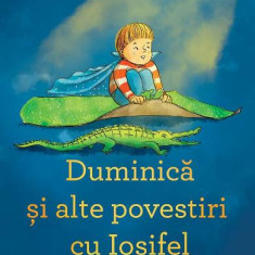 Duminica Si Alte Povestiri Cu Iosifel, Lavinia Braniste - Editura Art