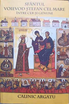 SFANTUL VOIEVOD STEFAN CEL MARE INTRE CER SI GENUNE-CALINIC ARGATU-238748 foto