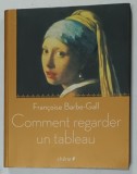 COMMENT REGARDER UN TABLEAU par FRANCOISE BARBE - GALL , 2008