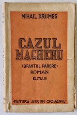 CAZUL MAGHERU ( SFANTUL PARERE ) , roman de MIHAIL DRUMES , EDITIE INTERBELICA