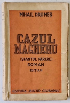 CAZUL MAGHERU ( SFANTUL PARERE ) , roman de MIHAIL DRUMES , EDITIE INTERBELICA foto