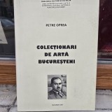 Colectionari de arta bucuresteni - Petre Oprea (cu dedicatie)