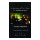 Six months at the White House with Abraham Lincoln