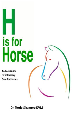 H is For Horse: An Easy Guide to Veterinary Care for Horses foto