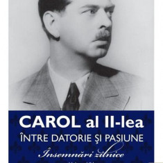 Carol al II-lea. Între datorie și pasiune (Vol. 4) - Paperback brosat - Carol al II-lea al României - Publisol