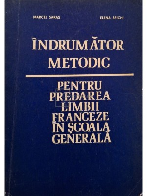 Marcel Saras - Indrumator metodic pentru predarea limbii franceze in scoala generala (Editia: 1975) foto